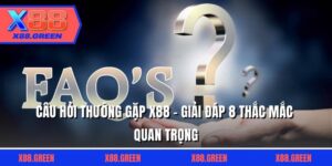 Câu Hỏi Thường Gặp X88 - Giải Đáp 8 Thắc Mắc Quan Trọng