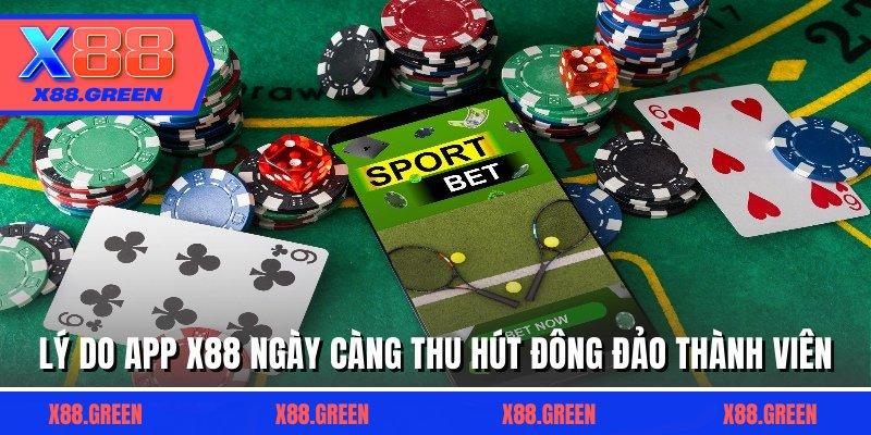 Lý do app X88 ngày càng thu hút đông đảo thành viên